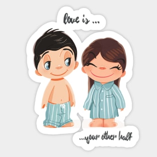 Love is.. cute valentines, love is your other half, valentines gift for him, couple clothes Sticker